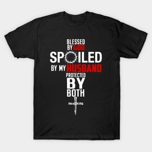 Blessed By God Spoiled By My Husband Protected By Boths T-Shirt